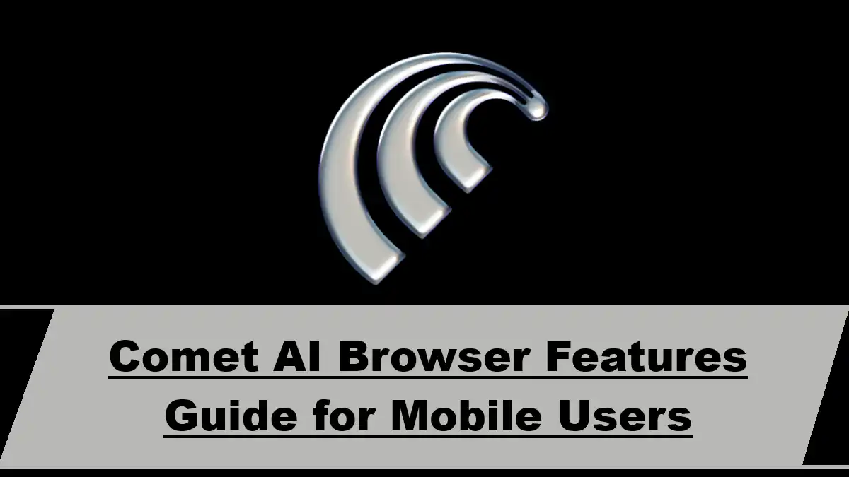 Comet AI Browser Features Guide for Mobile Users